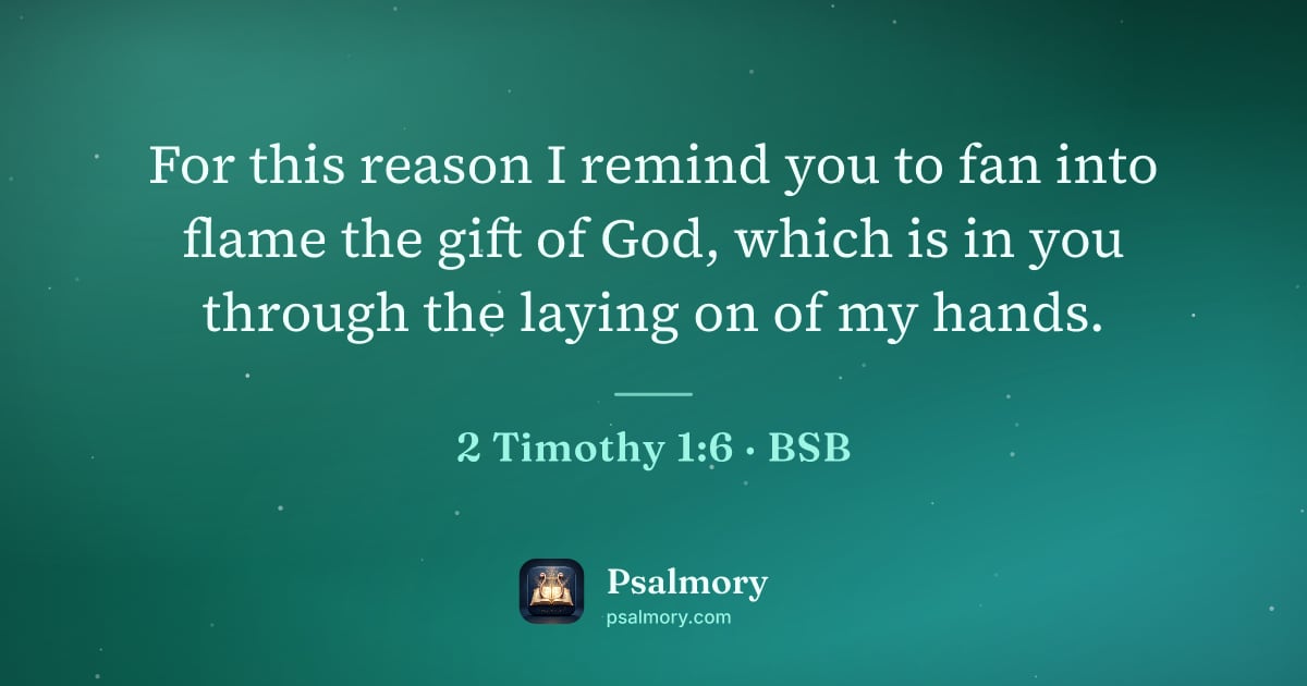 2 Timothy 1:6 verse artwork: For this reason I remind you to fan into flame the gift of God, which is in you through…