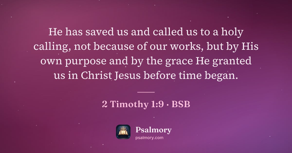 2 Timothy 1:9 verse artwork: He has saved us and called us to a holy calling, not because of our works, but by His…