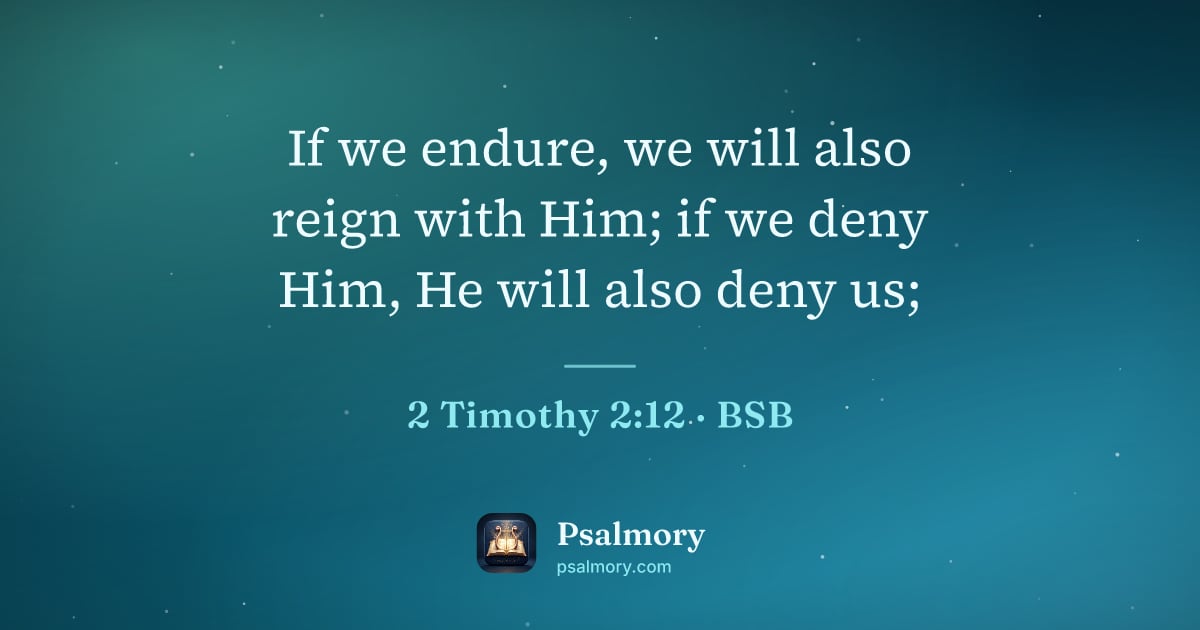 2 Timothy 2:12 verse artwork: If we endure, we will also reign with Him; if we deny Him, He will also deny us;