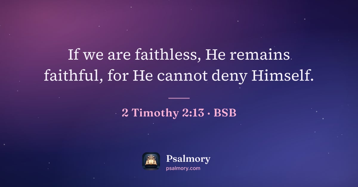 2 Timothy 2:13 verse artwork: If we are faithless, He remains faithful, for He cannot deny Himself.