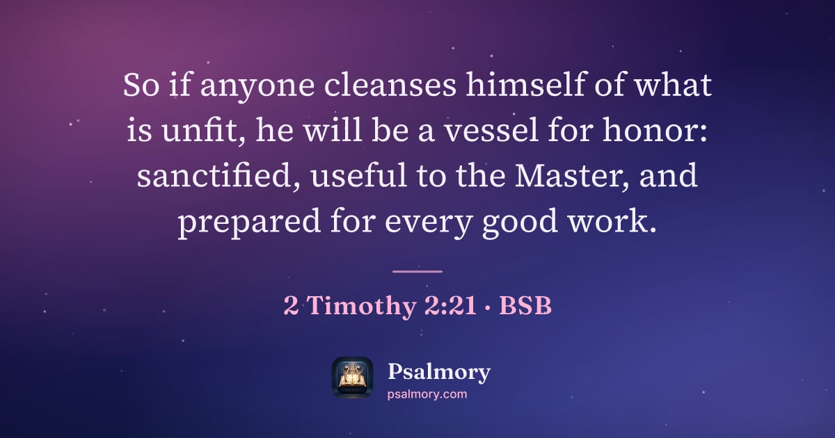 2 Timothy 2:21 verse artwork: So if anyone cleanses himself of what is unfit, he will be a vessel for honor:…