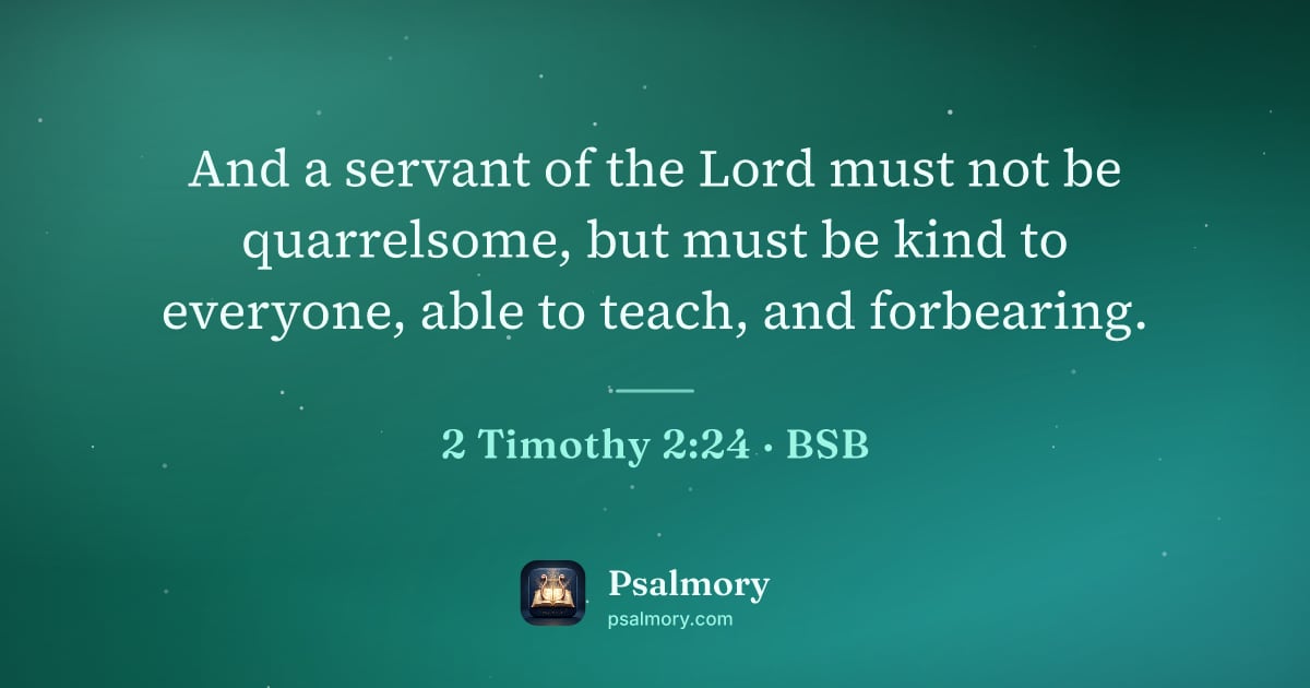 2 Timothy 2:24 verse artwork: And a servant of the Lord must not be quarrelsome, but must be kind to everyone, able to…