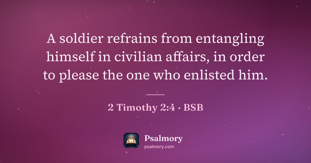 2 Timothy 2:4 verse artwork: A soldier refrains from entangling himself in civilian affairs, in order to please the…