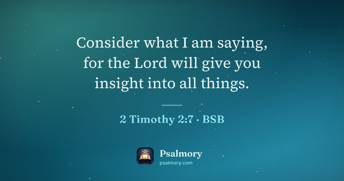 2 Timothy 2:7 verse artwork: Consider what I am saying, for the Lord will give you insight into all things.