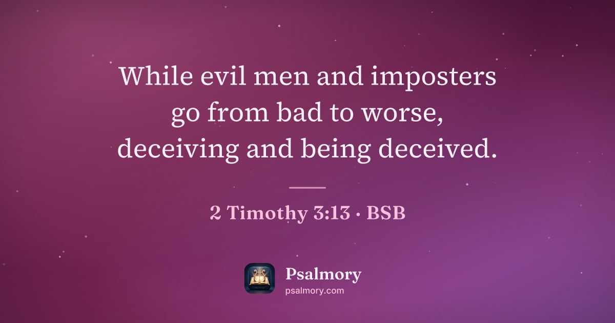 2 Timothy 3:13 verse artwork: While evil men and imposters go from bad to worse, deceiving and being deceived.