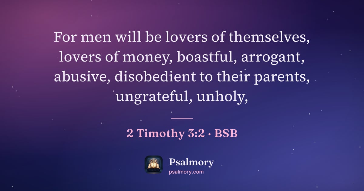 2 Timothy 3:2 verse artwork: For men will be lovers of themselves, lovers of money, boastful, arrogant, abusive,…