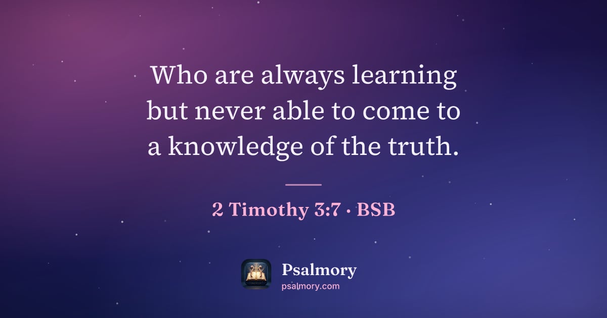 2 Timothy 3:7 verse artwork: Who are always learning but never able to come to a knowledge of the truth.
