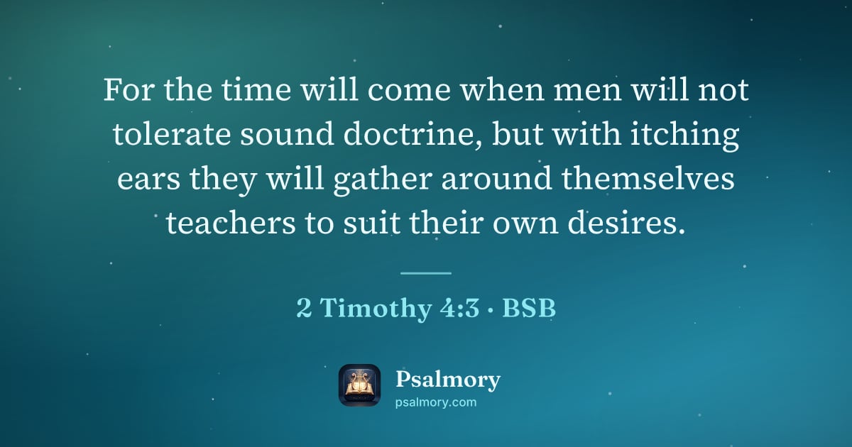 2 Timothy 4:3 verse artwork: For the time will come when men will not tolerate sound doctrine, but with itching ears…