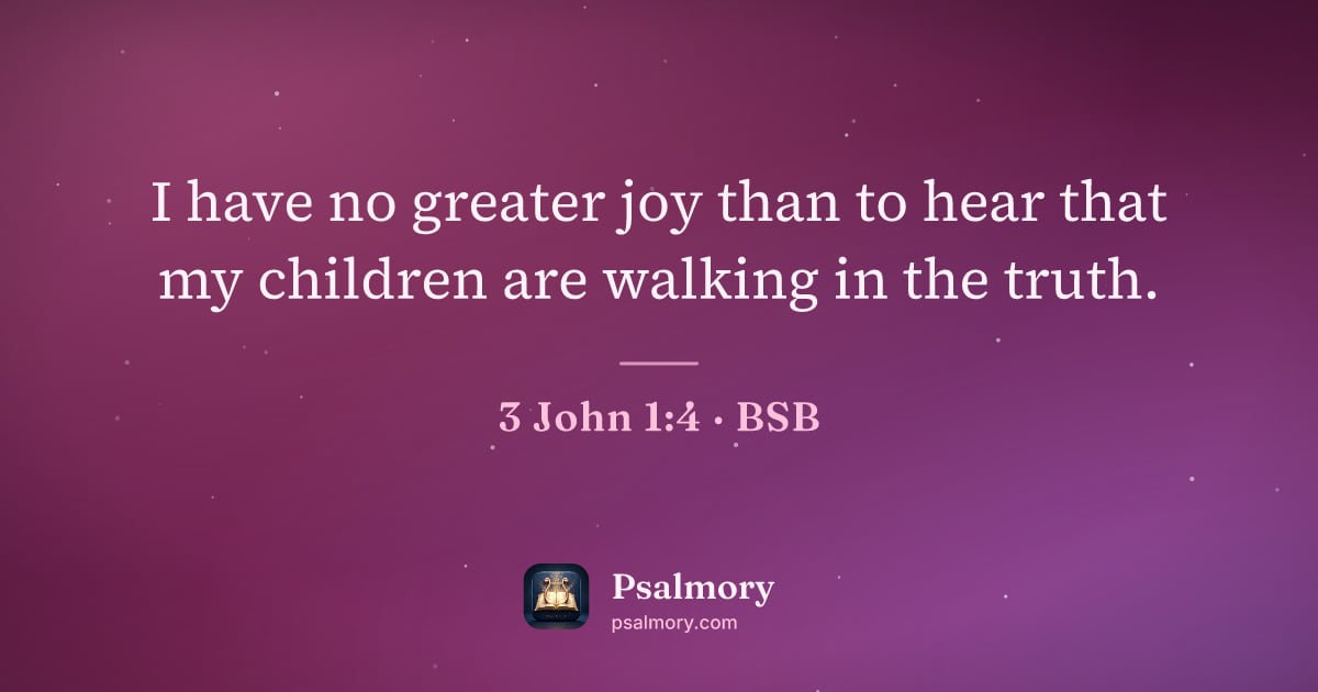 3 John 1:4 verse artwork: I have no greater joy than to hear that my children are walking in the truth.