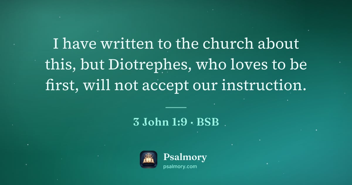 3 John 1:9 verse artwork: I have written to the church about this, but Diotrephes, who loves to be first, will not…