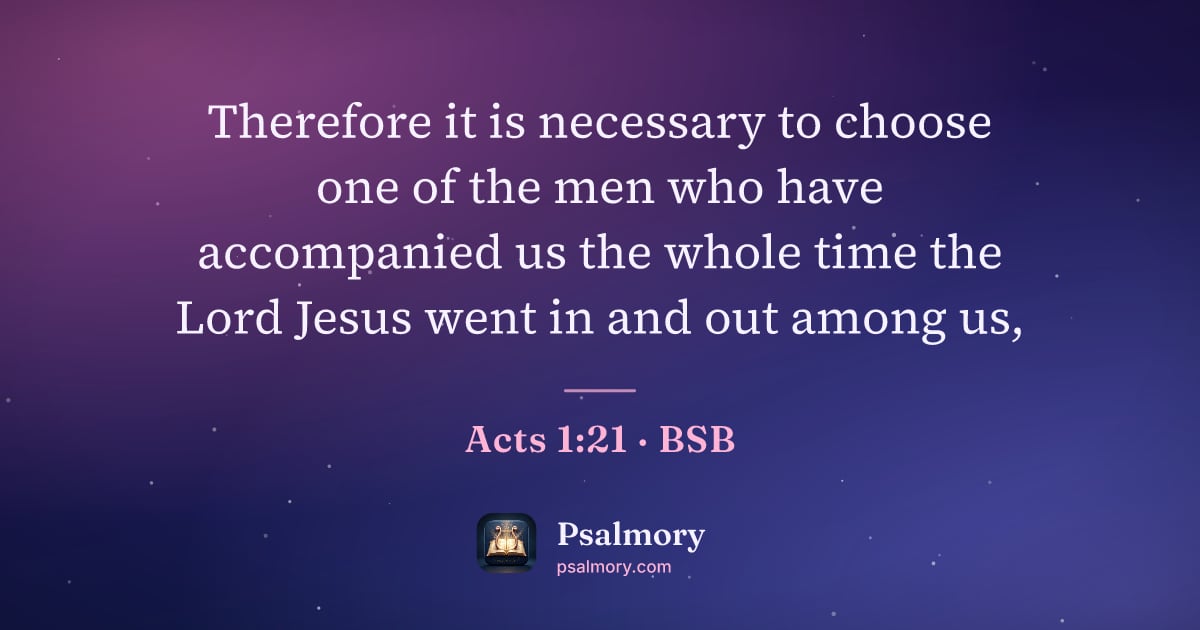 Acts 1:21 verse artwork: Therefore it is necessary to choose one of the men who have accompanied us the whole…