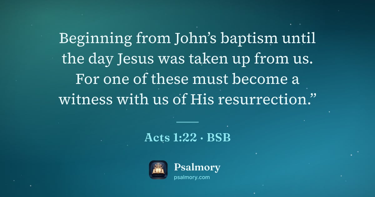 Acts 1:22 verse artwork: Beginning from John’s baptism until the day Jesus was taken up from us. For one of these…
