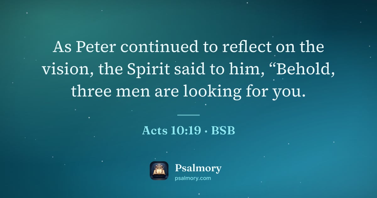 Acts 10:19 verse artwork: As Peter continued to reflect on the vision, the Spirit said to him, “Behold, three men…