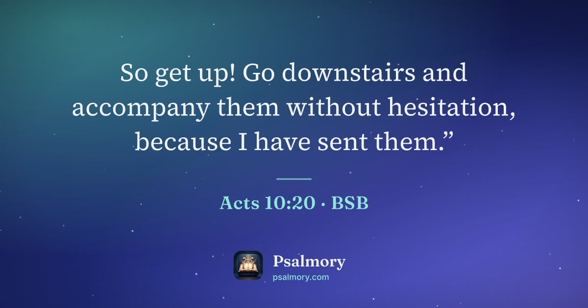 Acts 10:20 verse artwork: So get up! Go downstairs and accompany them without hesitation, because I have sent them.”