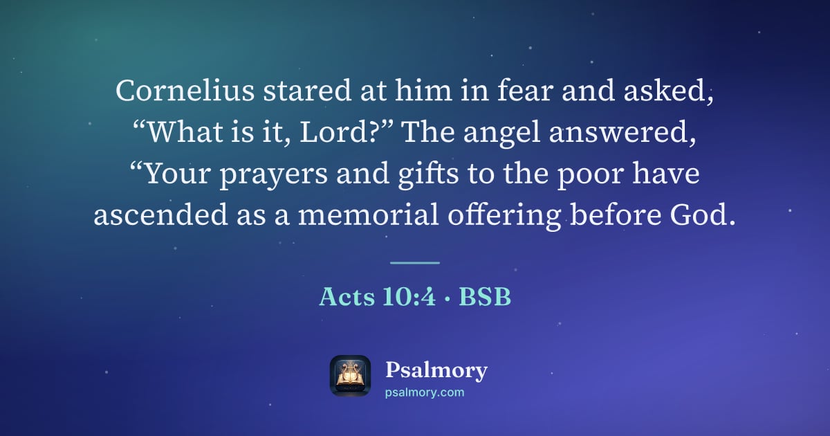 Acts 10:4 verse artwork: Cornelius stared at him in fear and asked, “What is it, Lord?” The angel answered, “Your…