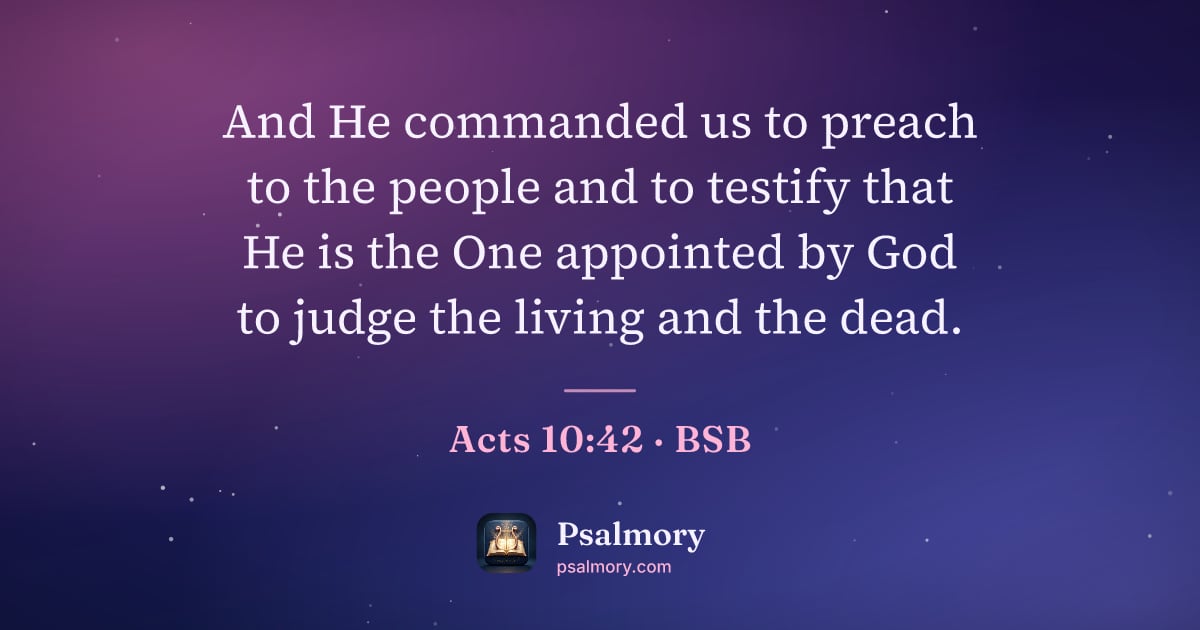 Acts 10:42 verse artwork: And He commanded us to preach to the people and to testify that He is the One appointed…