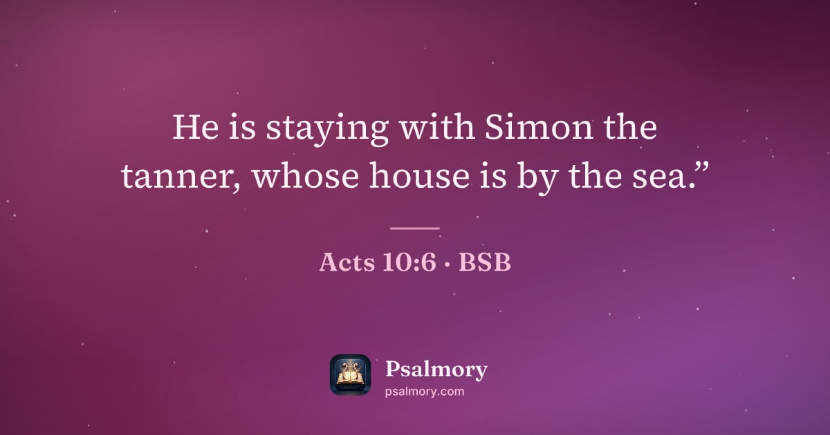 Acts 10:6 verse artwork: He is staying with Simon the tanner, whose house is by the sea.”