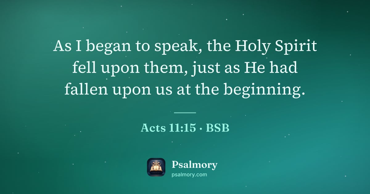 Acts 11:15 verse artwork: As I began to speak, the Holy Spirit fell upon them, just as He had fallen upon us at…