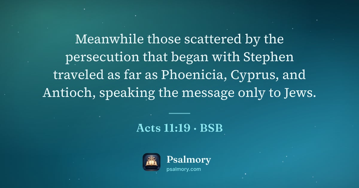 Acts 11:19 verse artwork: Meanwhile those scattered by the persecution that began with Stephen traveled as far as…