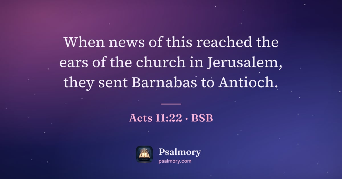 Acts 11:22 verse artwork: When news of this reached the ears of the church in Jerusalem, they sent Barnabas to…