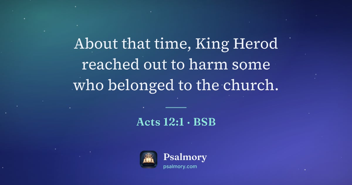 Acts 12:1 verse artwork: About that time, King Herod reached out to harm some who belonged to the church.