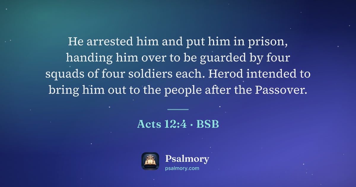 Acts 12:4 verse artwork: He arrested him and put him in prison, handing him over to be guarded by four squads of…