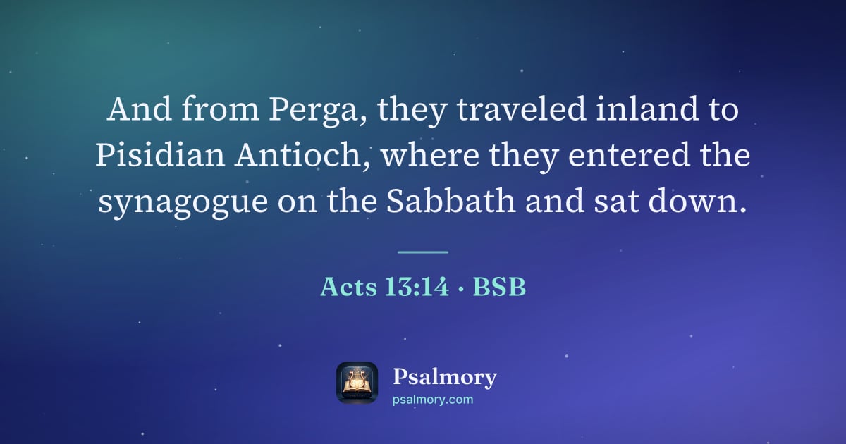 Acts 13:14 verse artwork: And from Perga, they traveled inland to Pisidian Antioch, where they entered the…