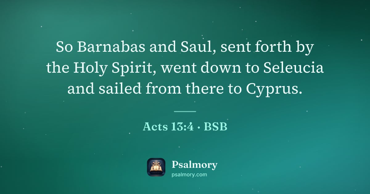 Acts 13:4 verse artwork: So Barnabas and Saul, sent forth by the Holy Spirit, went down to Seleucia and sailed…