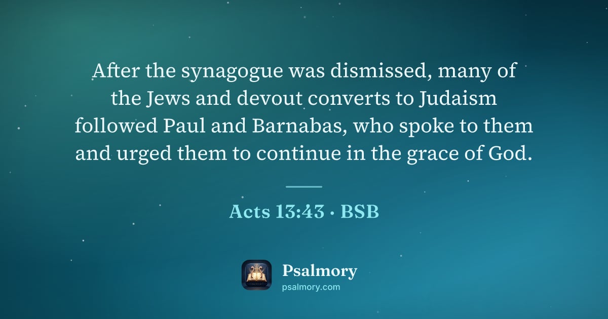 Acts 13:43 verse artwork: After the synagogue was dismissed, many of the Jews and devout converts to Judaism…