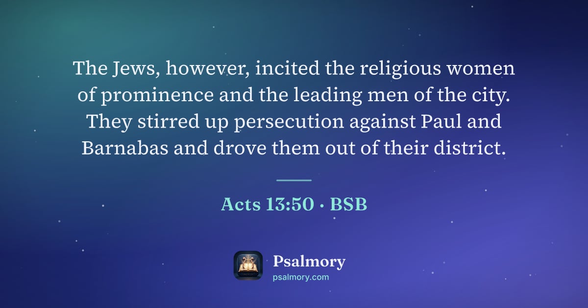 Acts 13:50 verse artwork: The Jews, however, incited the religious women of prominence and the leading men of the…