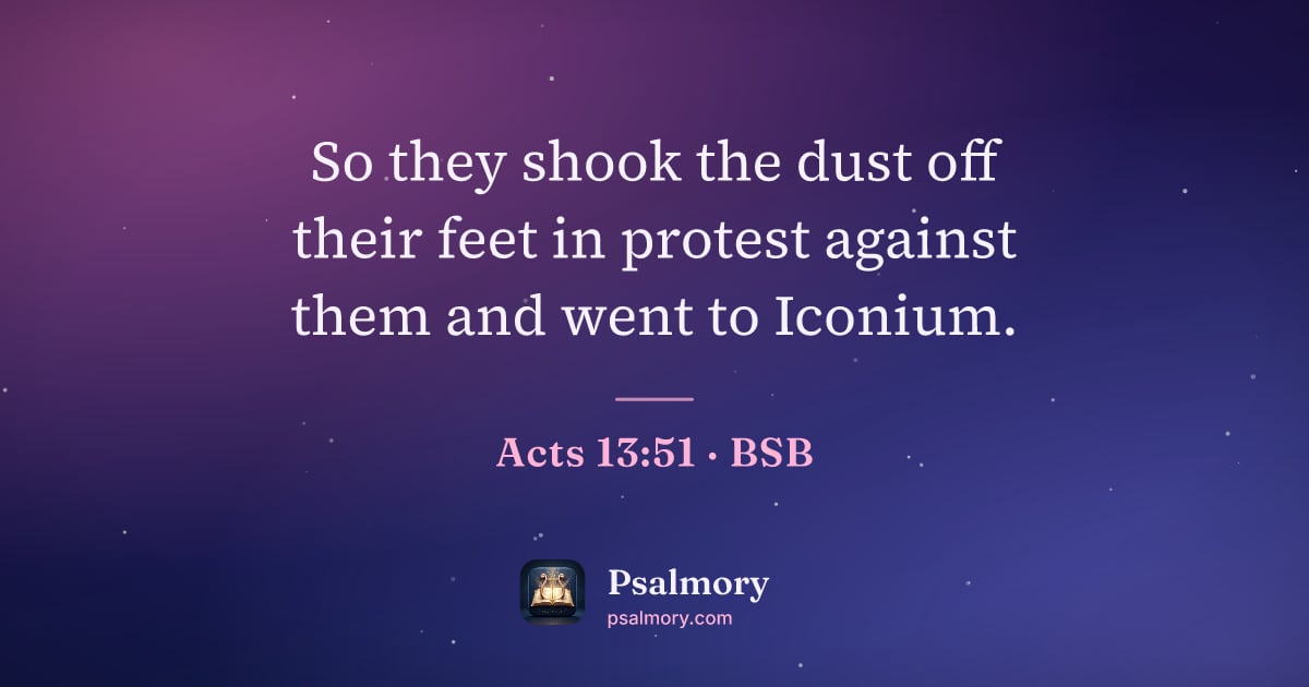 Acts 13:51 verse artwork: So they shook the dust off their feet in protest against them and went to Iconium.