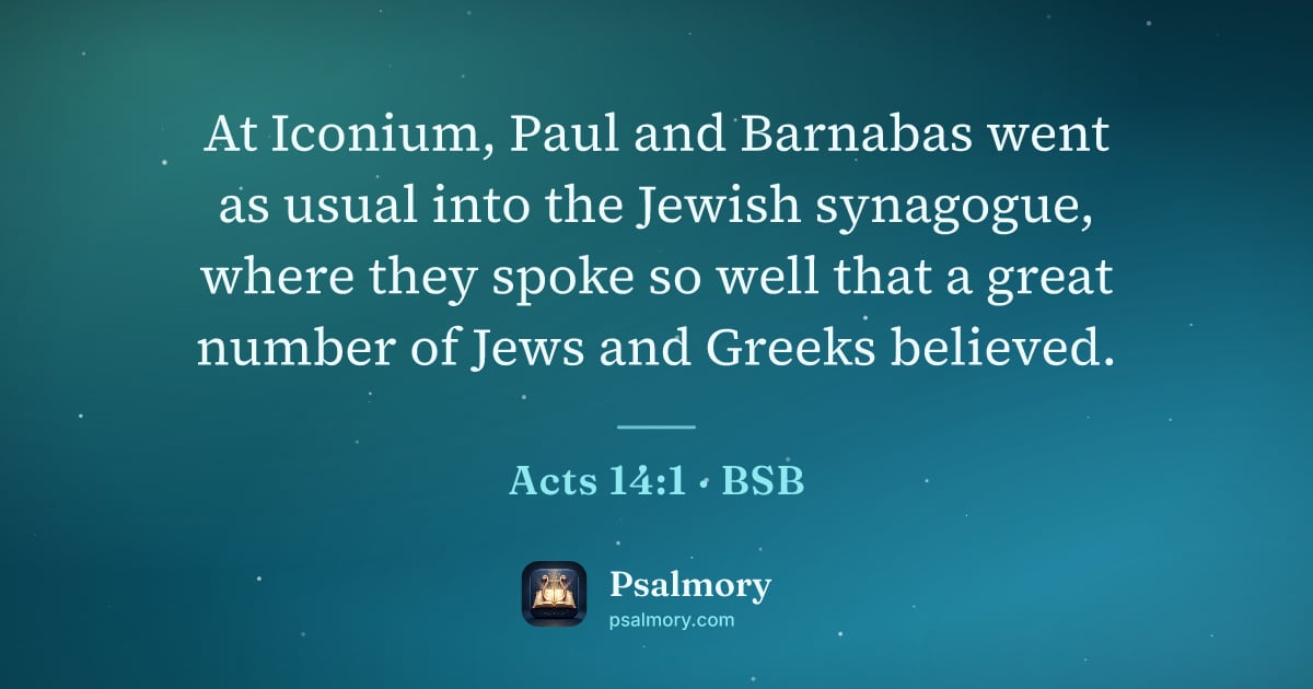 Acts 14:1 verse artwork: At Iconium, Paul and Barnabas went as usual into the Jewish synagogue, where they spoke…