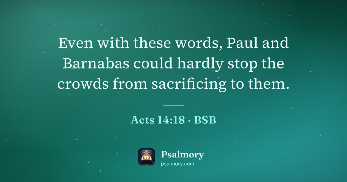 Acts 14:18 verse artwork: Even with these words, Paul and Barnabas could hardly stop the crowds from sacrificing…