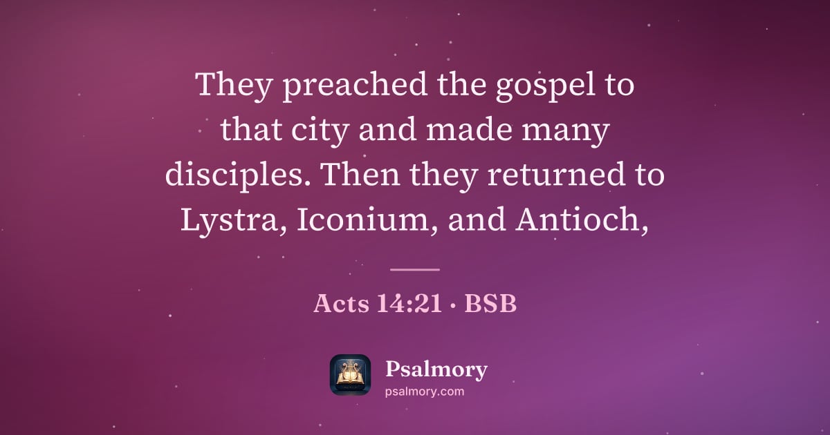 Acts 14:21 verse artwork: They preached the gospel to that city and made many disciples. Then they returned to…