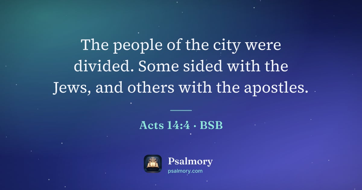 Acts 14:4 verse artwork: The people of the city were divided. Some sided with the Jews, and others with the…