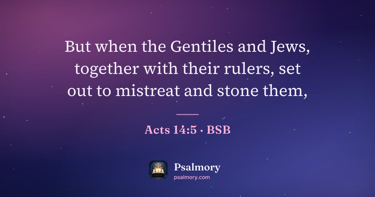 Acts 14:5 verse artwork: But when the Gentiles and Jews, together with their rulers, set out to mistreat and…