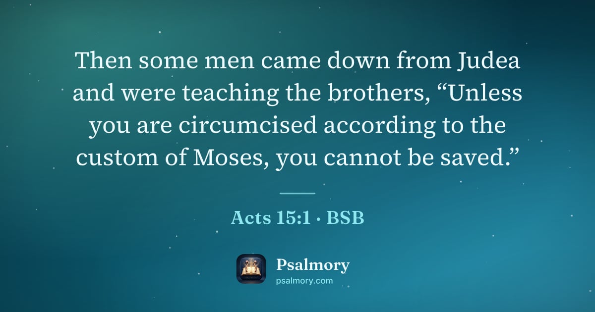 Acts 15:1 verse artwork: Then some men came down from Judea and were teaching the brothers, “Unless you are…