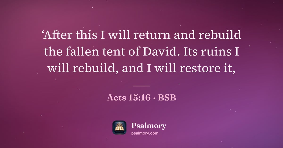 Acts 15:16 verse artwork: ‘After this I will return and rebuild the fallen tent of David. Its ruins I will…