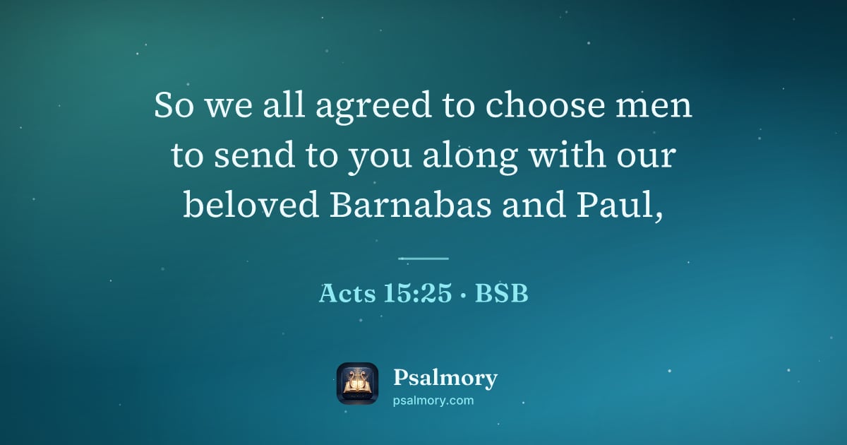 Acts 15:25 verse artwork: So we all agreed to choose men to send to you along with our beloved Barnabas and Paul,