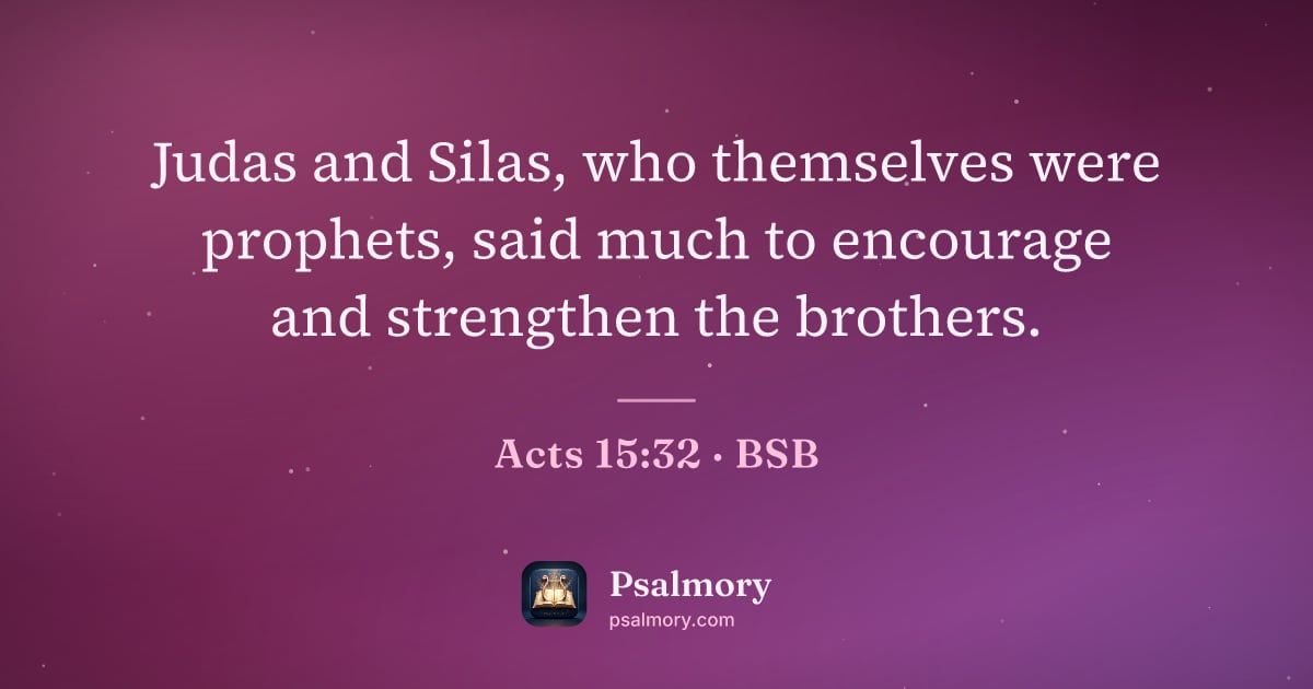 Acts 15:32 verse artwork: Judas and Silas, who themselves were prophets, said much to encourage and strengthen the…