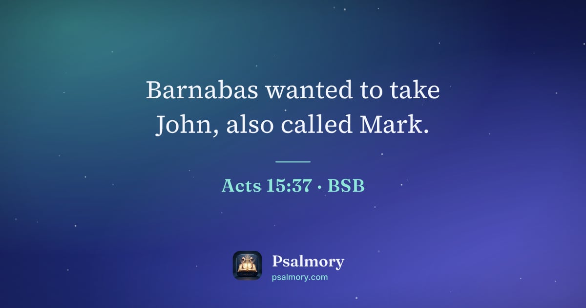 Acts 15:37 verse artwork: Barnabas wanted to take John, also called Mark.