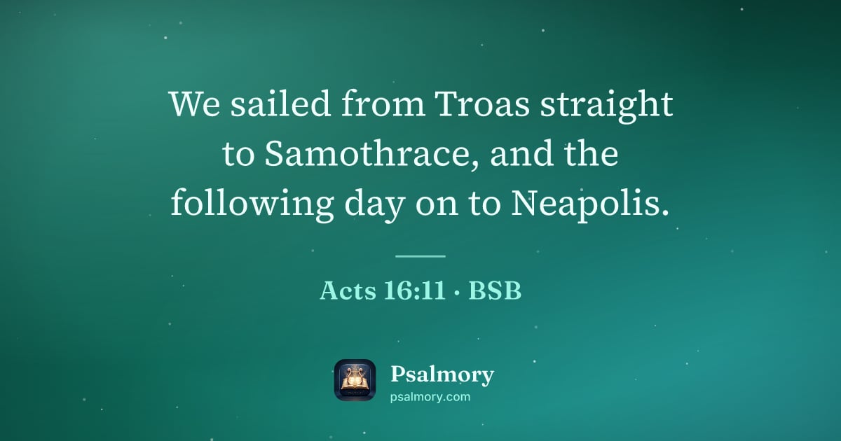 Acts 16:11 verse artwork: We sailed from Troas straight to Samothrace, and the following day on to Neapolis.