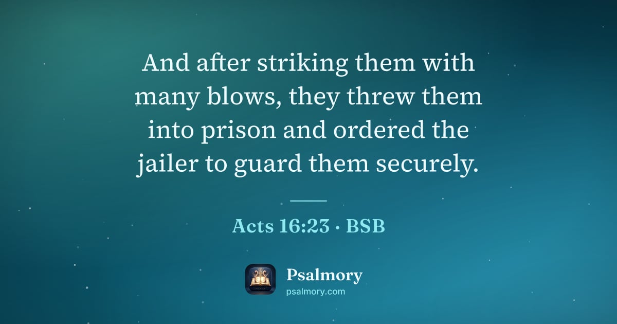 Acts 16:23 verse artwork: And after striking them with many blows, they threw them into prison and ordered the…
