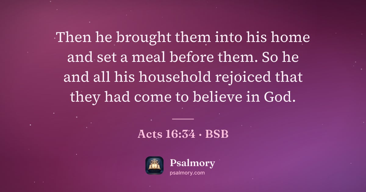 Acts 16:34 verse artwork: Then he brought them into his home and set a meal before them. So he and all his…