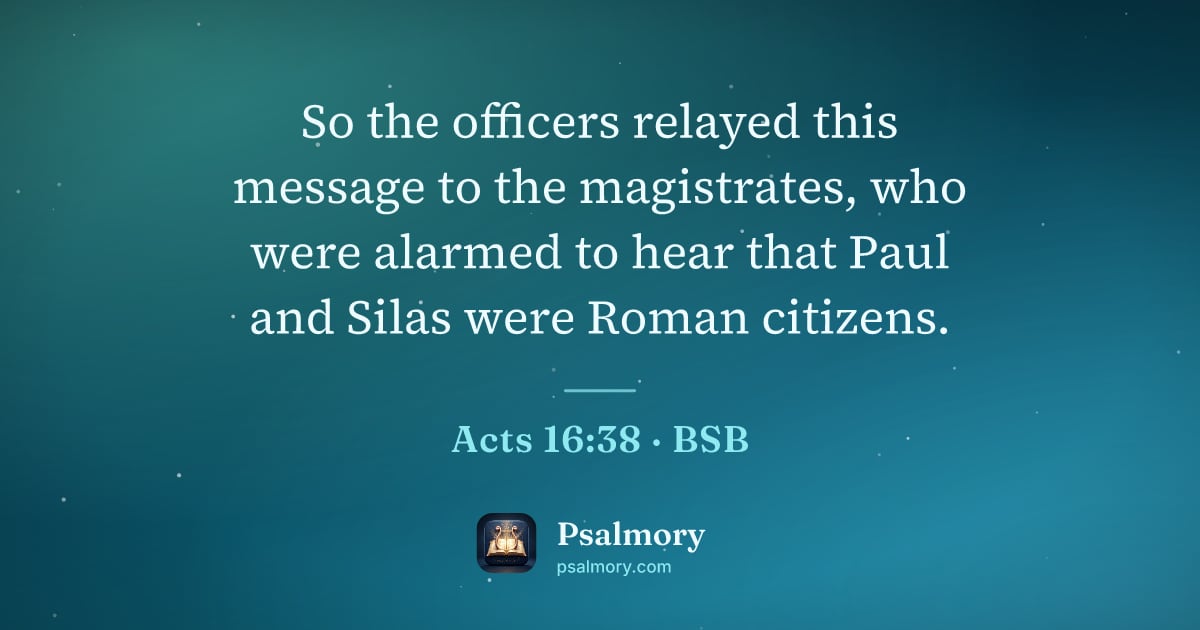 Acts 16:38 verse artwork: So the officers relayed this message to the magistrates, who were alarmed to hear that…