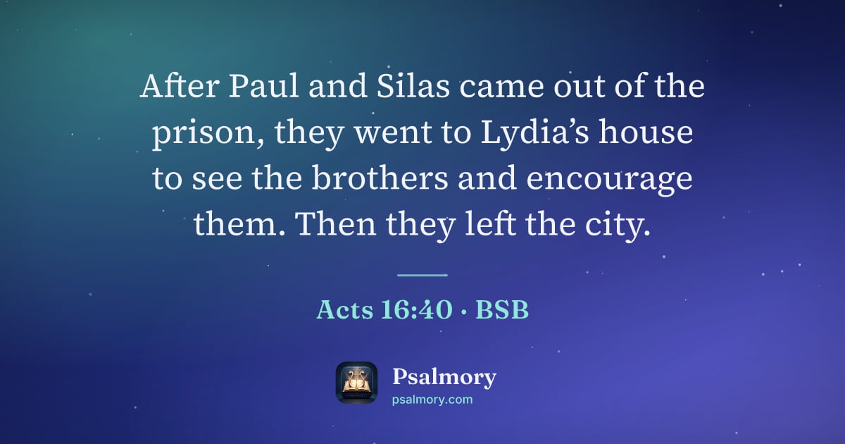 Acts 16:40 verse artwork: After Paul and Silas came out of the prison, they went to Lydia’s house to see the…