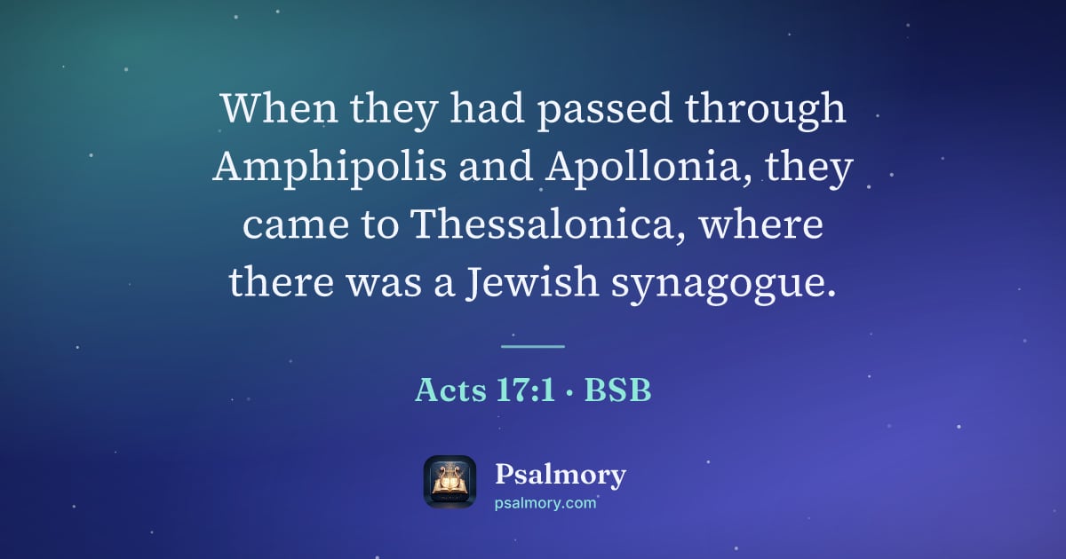 Acts 17:1 verse artwork: When they had passed through Amphipolis and Apollonia, they came to Thessalonica, where…