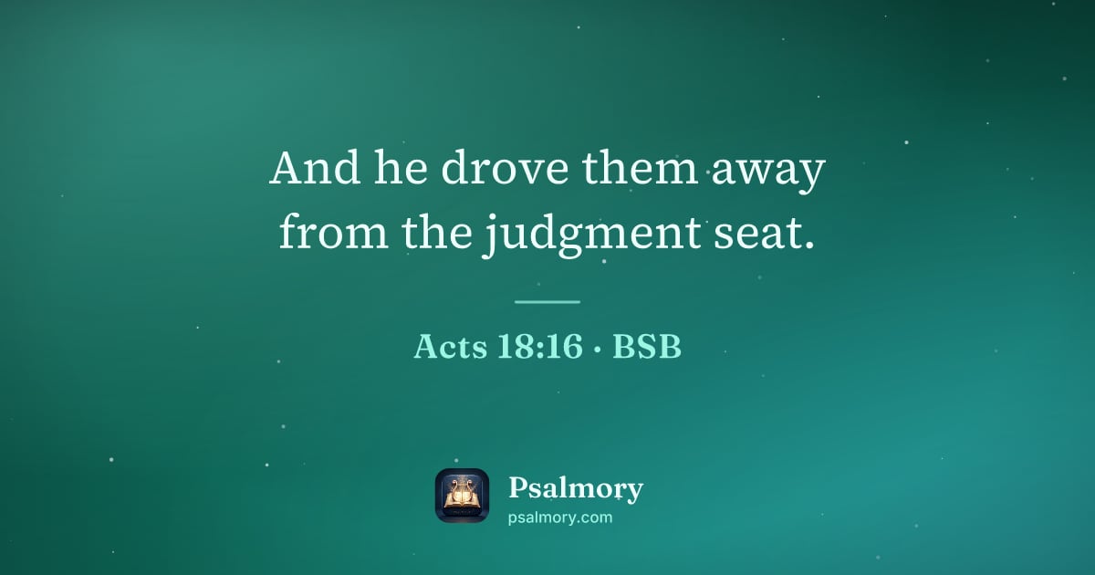 Acts 18:16 verse artwork: And he drove them away from the judgment seat.