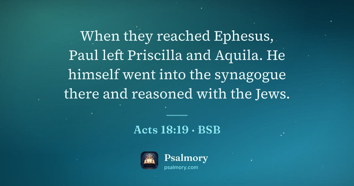 Acts 18:19 verse artwork: When they reached Ephesus, Paul left Priscilla and Aquila. He himself went into the…