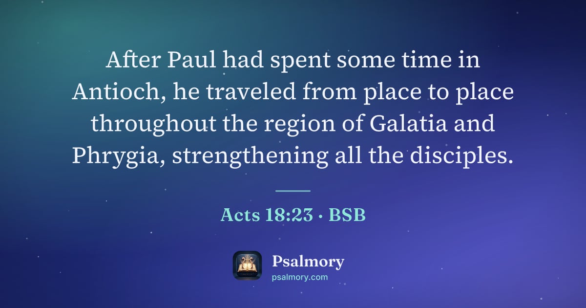 Acts 18:23 verse artwork: After Paul had spent some time in Antioch, he traveled from place to place throughout…
